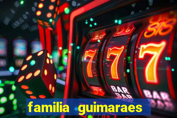familia guimaraes na bahia